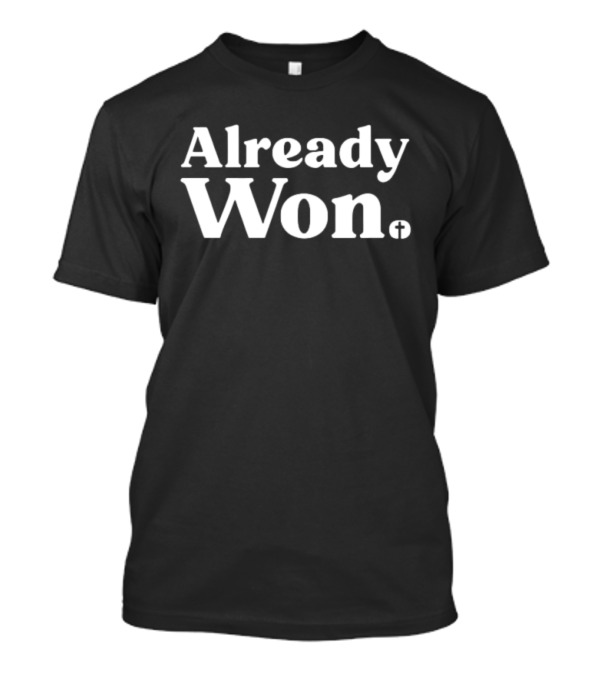 Already Won With Cross T-Shirt