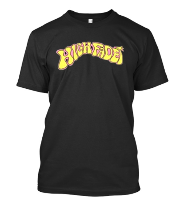 High Fade New Life’s Too Fast T-Shirt