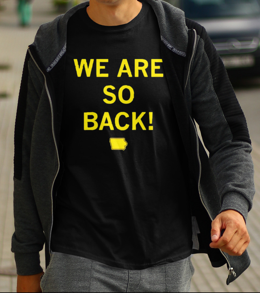 We Are So Back Black And Gold Iowa Map T-Shirt