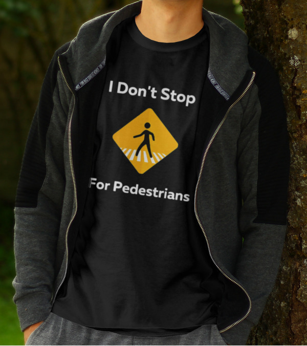 I Don't Stop For Pedestrians Warning Sign T-Shirt