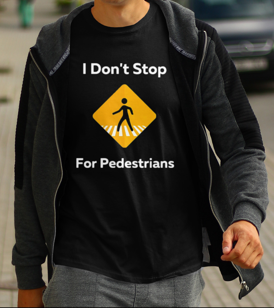 I Don't Stop For Pedestrians Warning Sign T-Shirt