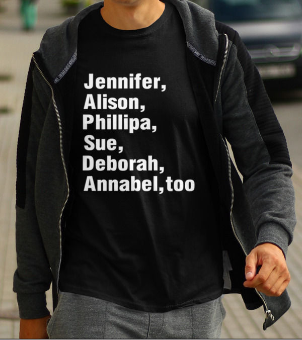 Jennifer Alison Phillipa Sue Deborah Annabel Too Song Inspired T-Shirt