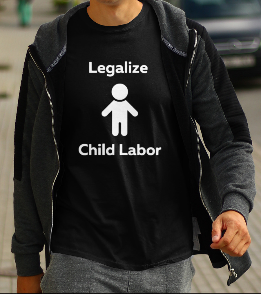 Legalize Child Labor Controversial Statement With Minimalist T-Shirt