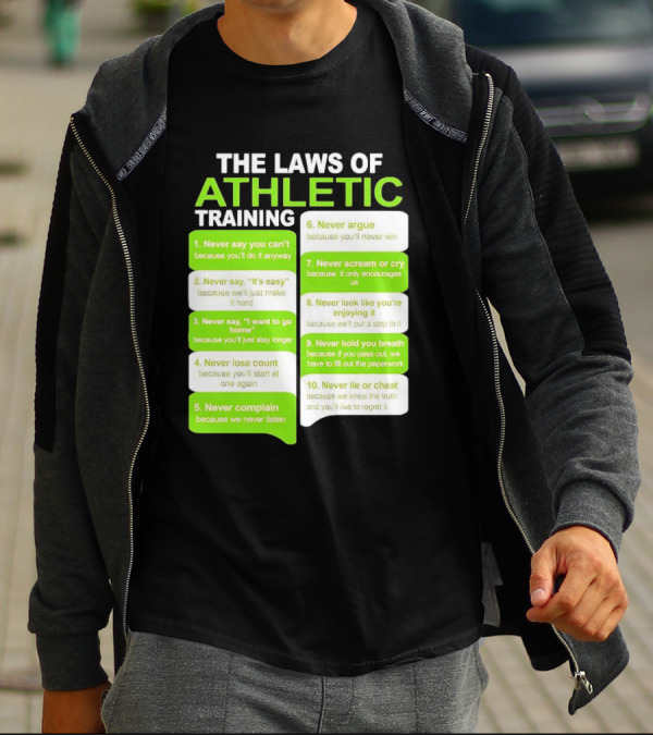 The Laws Of Athletic Training Never Say Never Only Encourages It T-Shirt