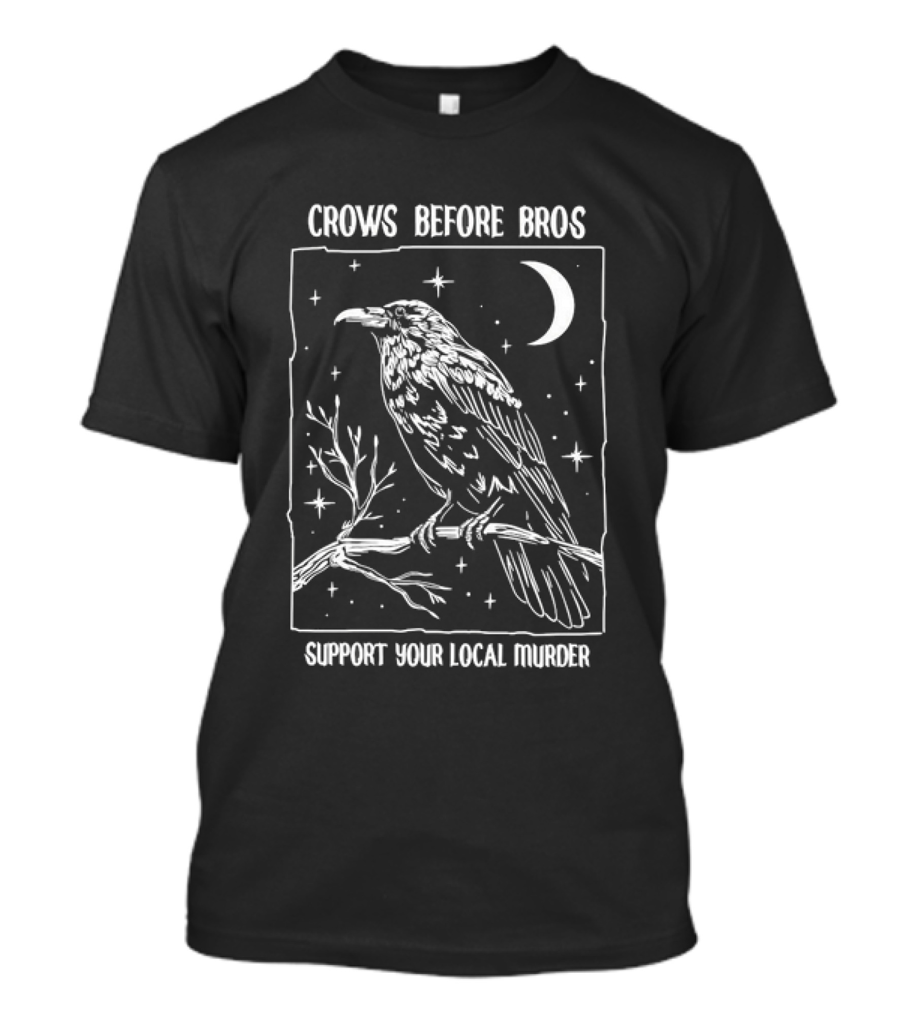 Crows Before Bros Support Your Local Murder Raven Moon Stars T-Shirt