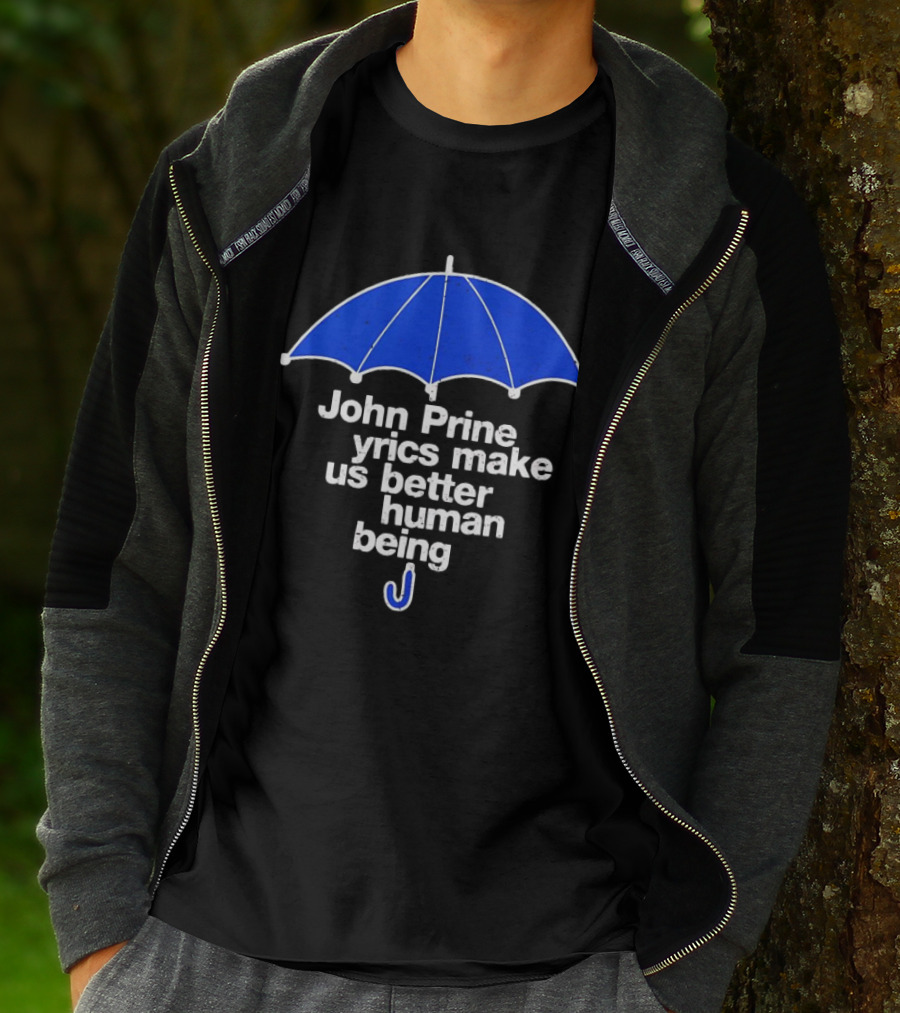 John Prine Lyrics Make Us Better Human Being Blue Umbrella T-Shirt