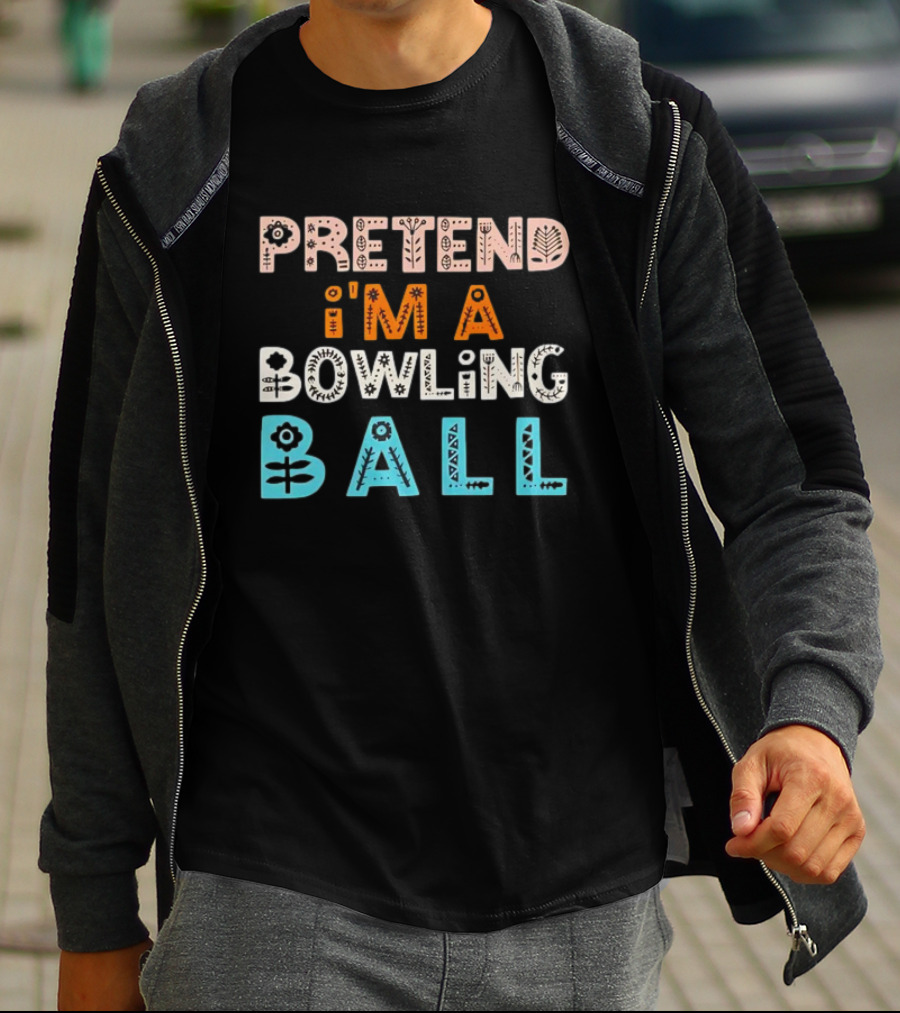 Pretend I’m A Bowling Ball Floral And Geometric Typography T-Shirt