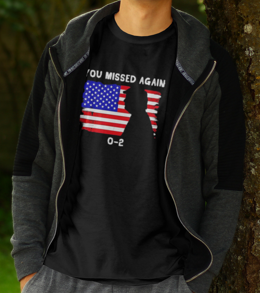 You Missed Again 0-2 American Flag Silhouette Conservative Humor T-Shirt