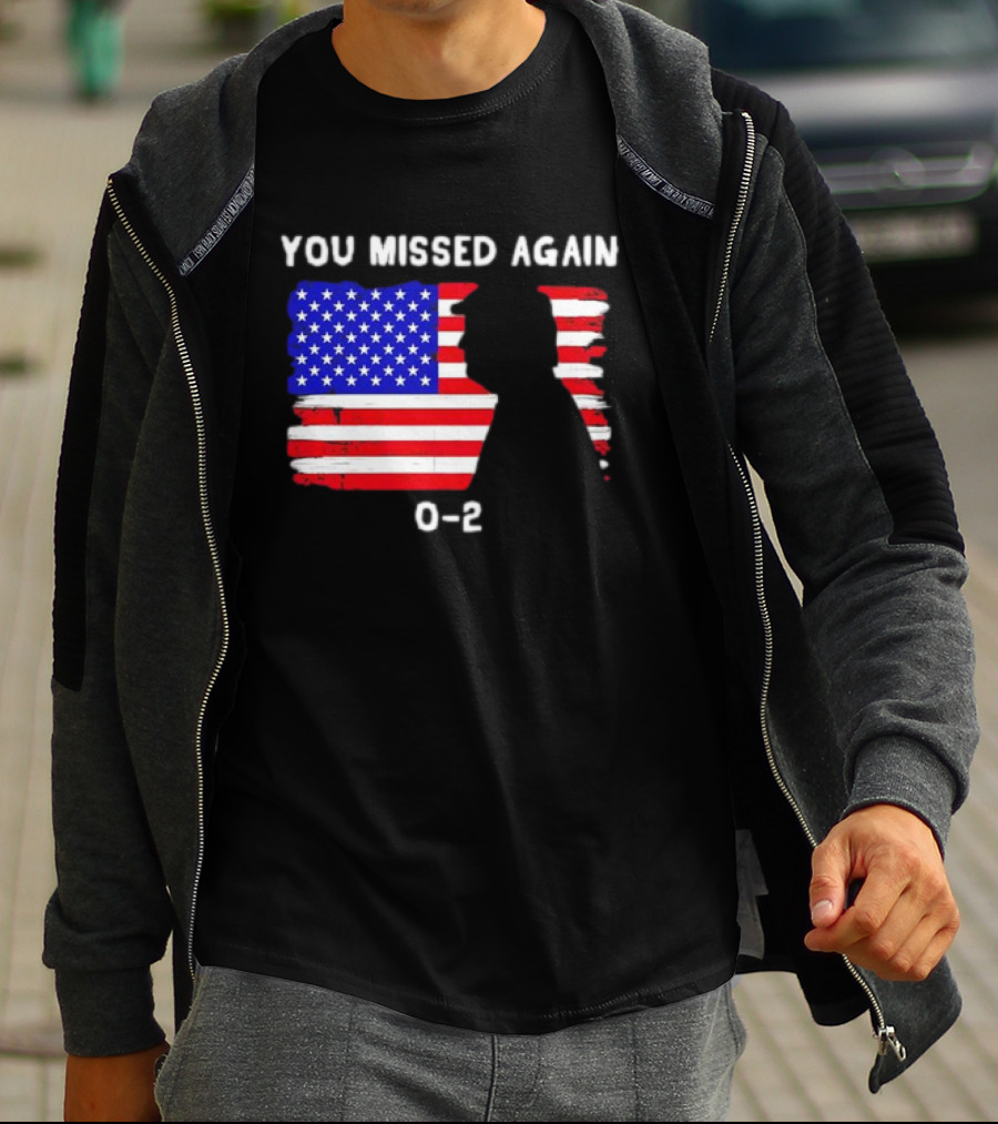 You Missed Again 0-2 American Flag Silhouette Conservative Humor T-Shirt