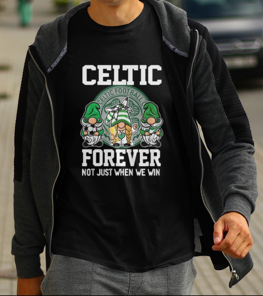 Celtic Football Club Gnomes Forever Not Just When We Win T-Shirt