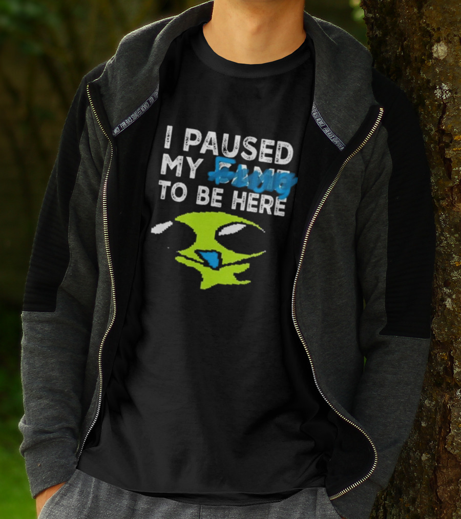 I Paused My Game To Be Here Alien Face T-Shirt