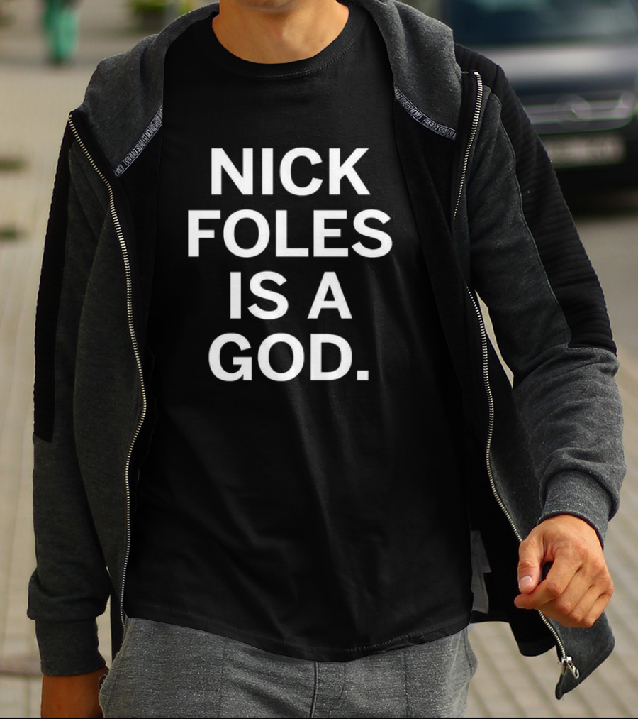Nick Foles Is A God T-Shirt