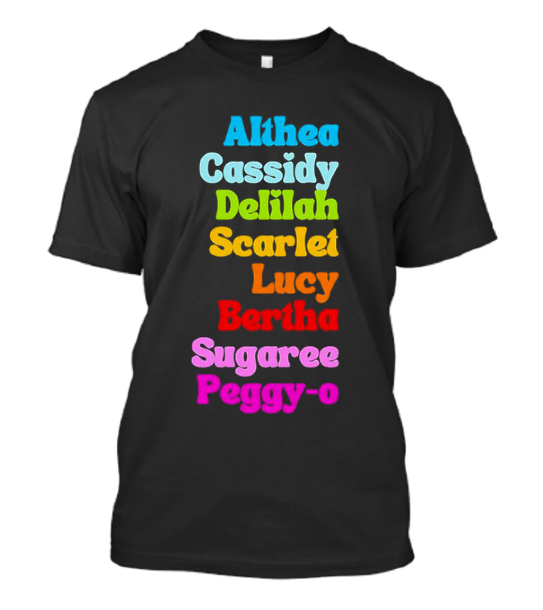 Althea Cassidy Delilah Scarlet Lucy Bertha Sugaree Peggy-O T-Shirt