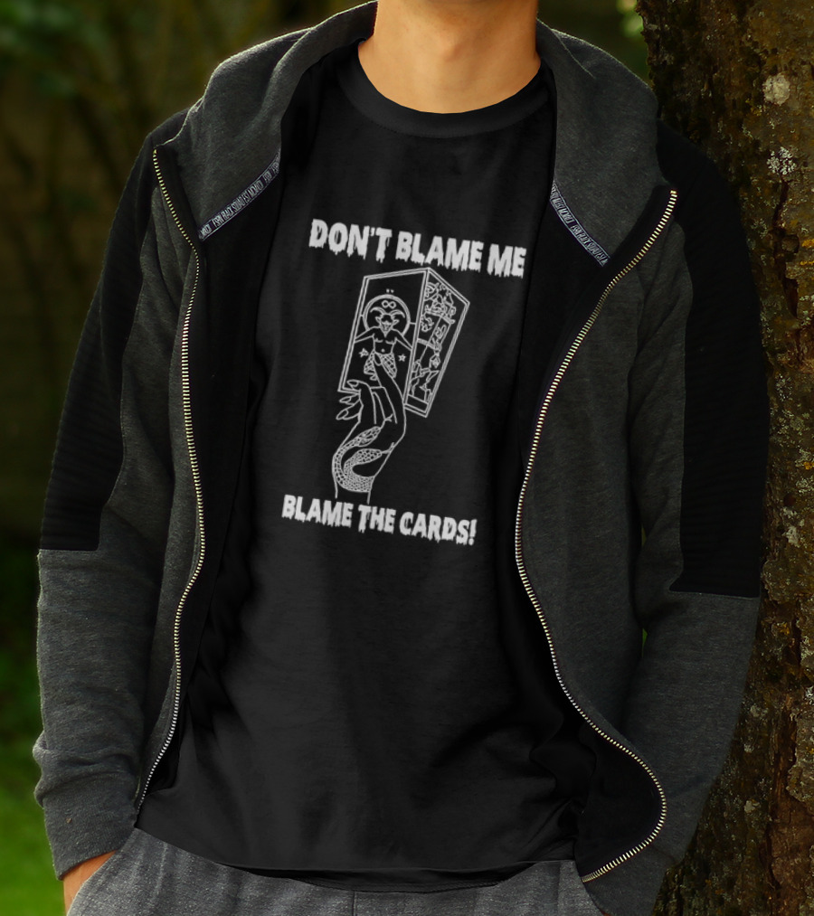 DON'T BLAME ME BLAME THE CARDS Tarot Hand Holding Deck T-Shirt