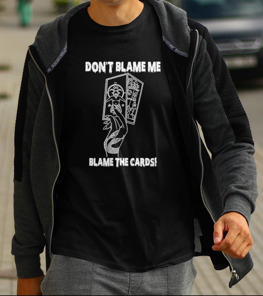DON'T BLAME ME BLAME THE CARDS Tarot Hand Holding Deck T-Shirt