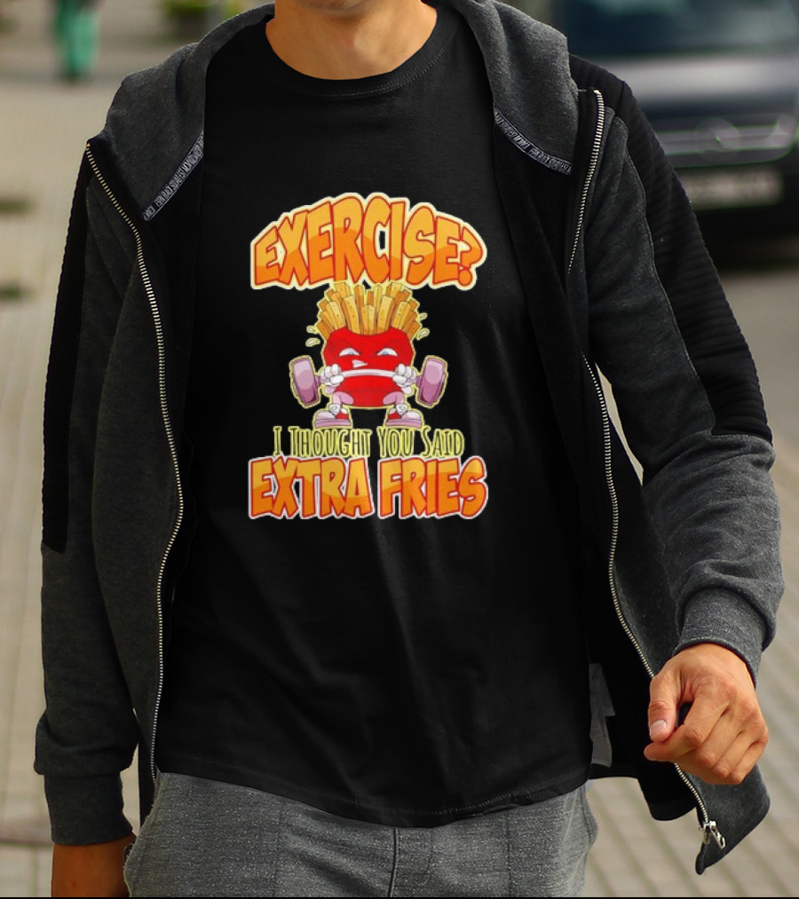 Exercise? I Thought You Said Extra Fries Cartoon Workout Gym T-Shirt