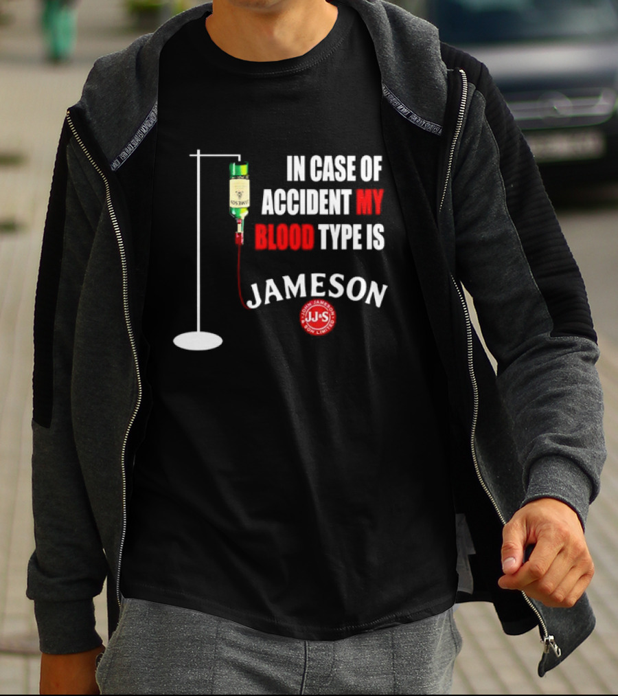 In Case Of Accident My Blood Type Is Jameson JJS Irish Whiskey T-Shirt