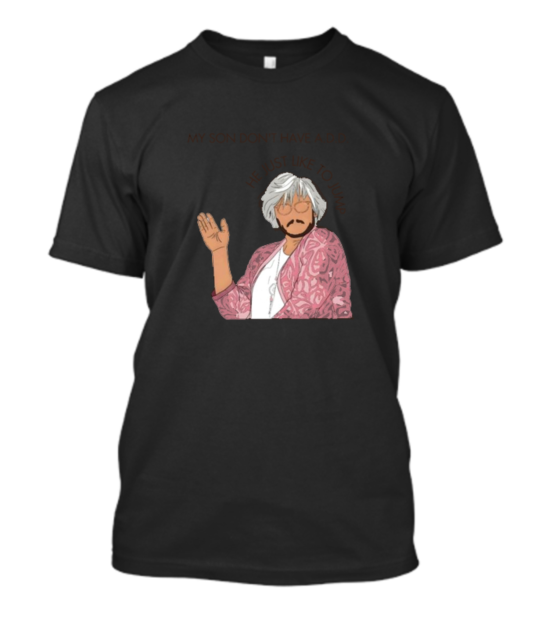 Pedro Pascal Protective Mom My Son Don't Have A.D.D. SNL He Just Like To Jump T-Shirt