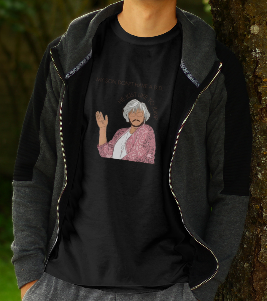 Pedro Pascal Protective Mom My Son Don't Have A.D.D. SNL He Just Like To Jump T-Shirt