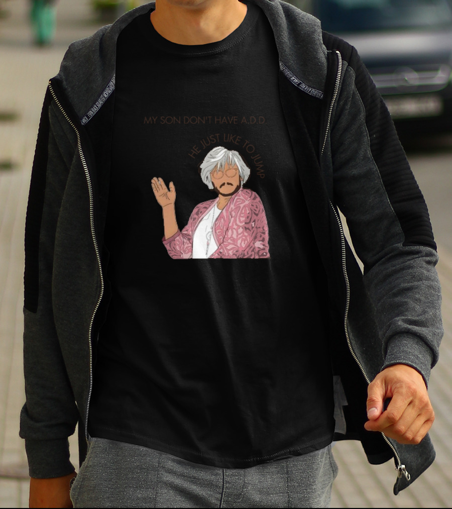 Pedro Pascal Protective Mom My Son Don't Have A.D.D. SNL He Just Like To Jump T-Shirt