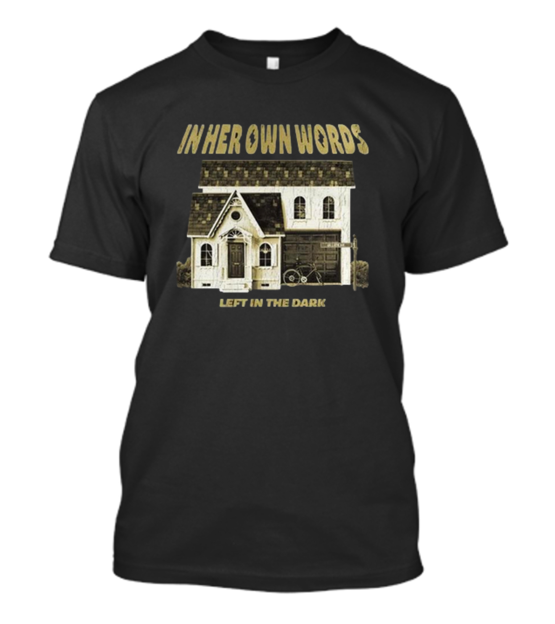 In Her Own Words Left In The Dark Old House T-Shirt