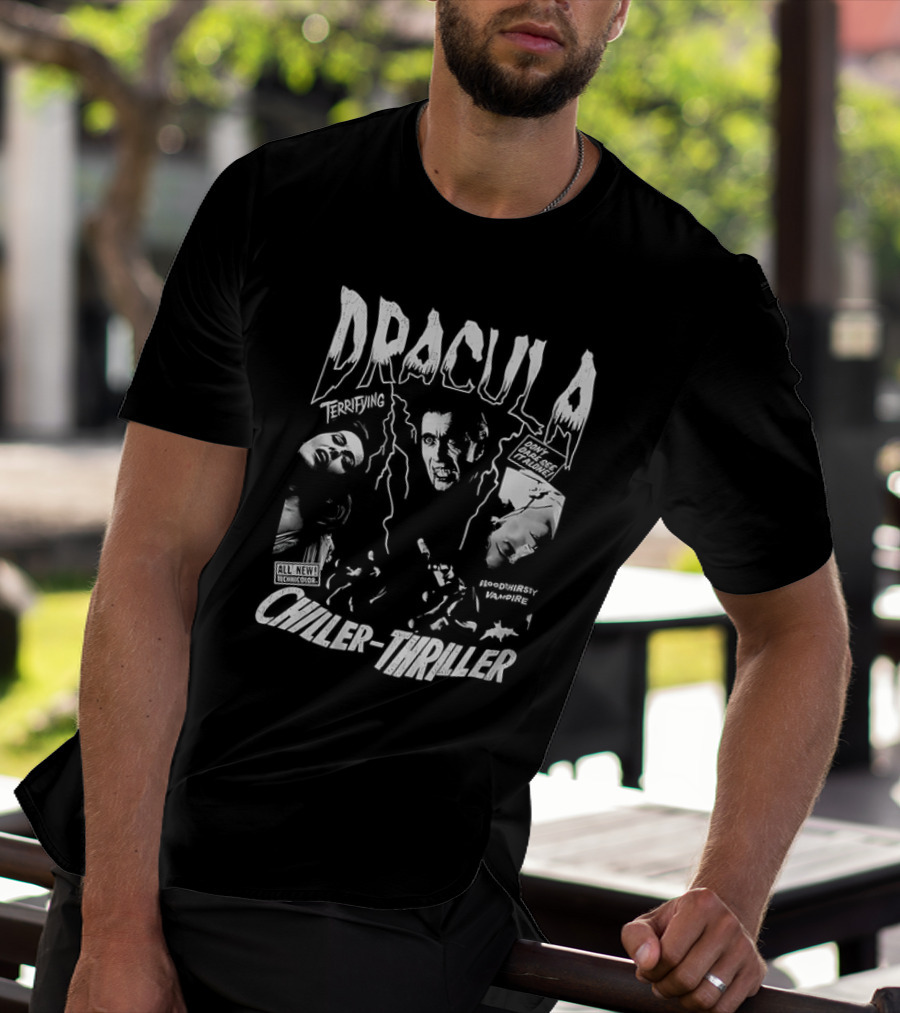 Dracula Terrifying Bloodthirsty Vampire Chiller-Thriller Don't Miss This Horror Movie T-Shirt