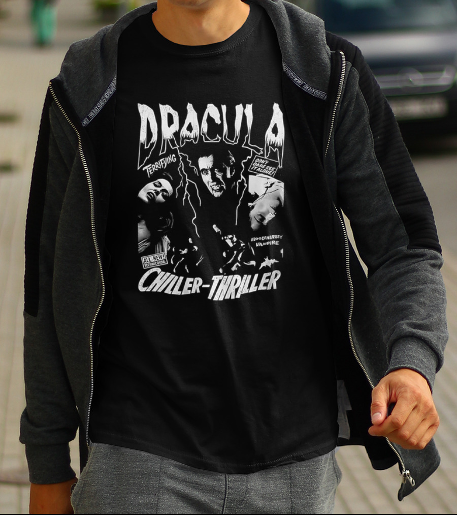 Dracula Terrifying Bloodthirsty Vampire Chiller-Thriller Don't Miss This Horror Movie T-Shirt