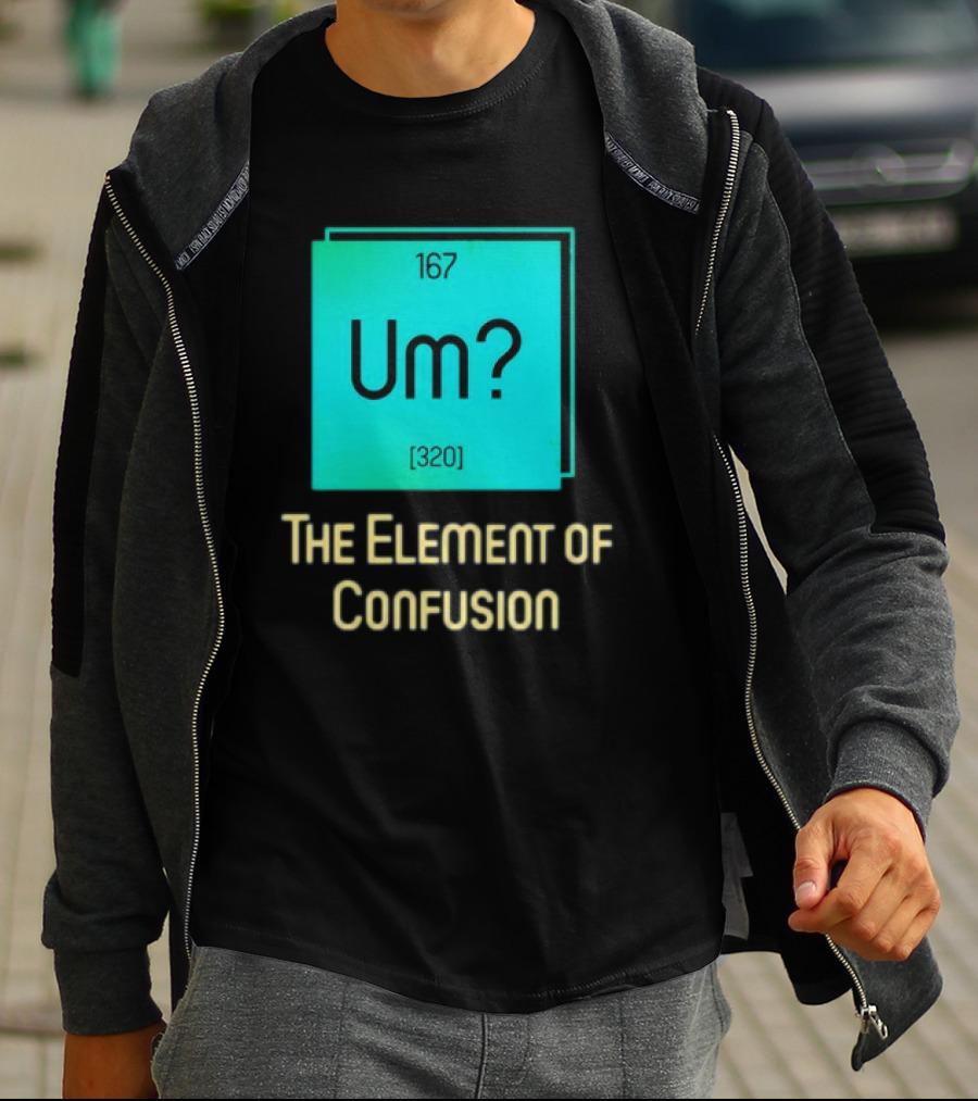 Um? 167 320 The Element Of Confusion Retro T-Shirt
