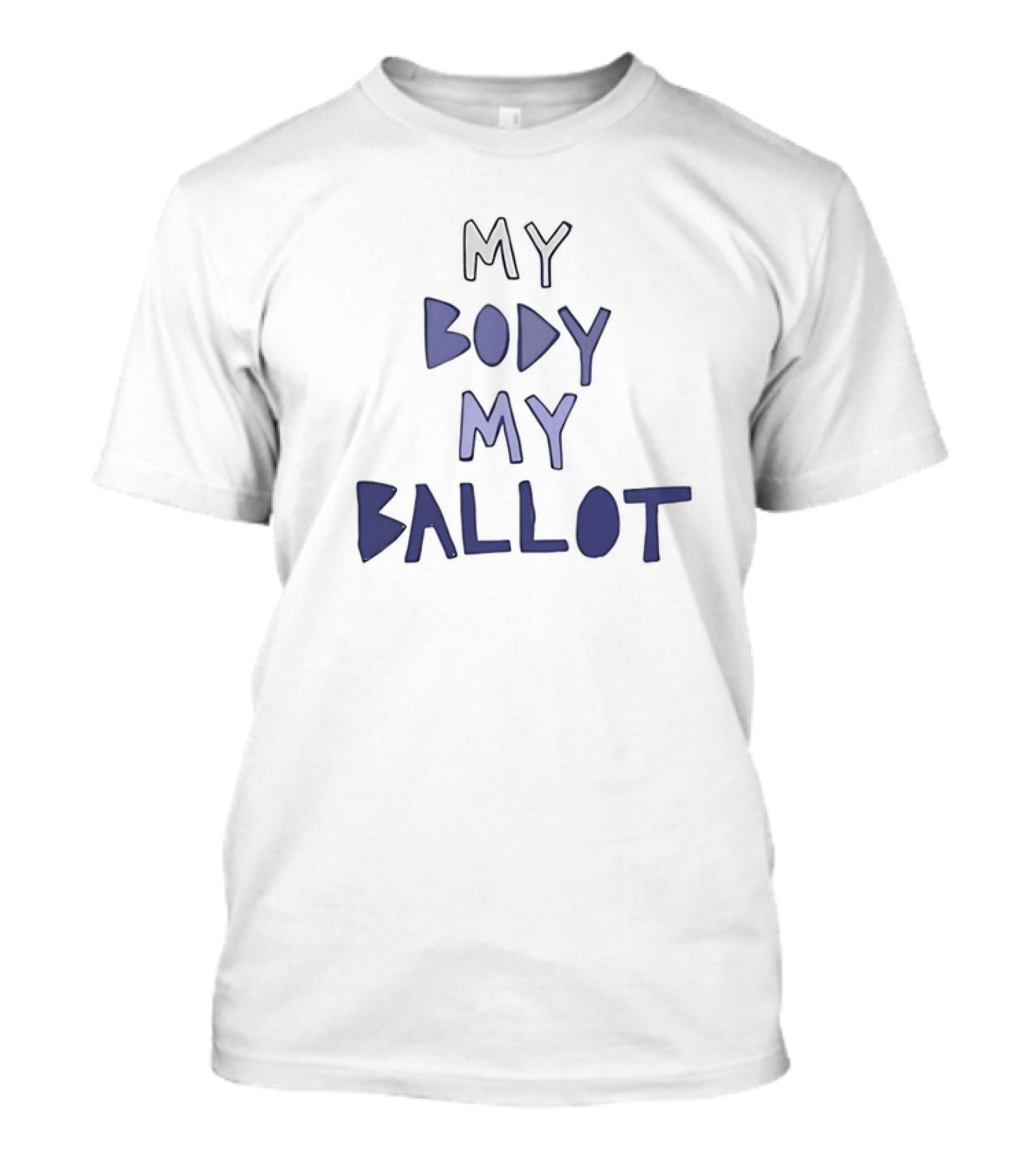 My Body My Ballot Empowerment And Choice T-Shirt