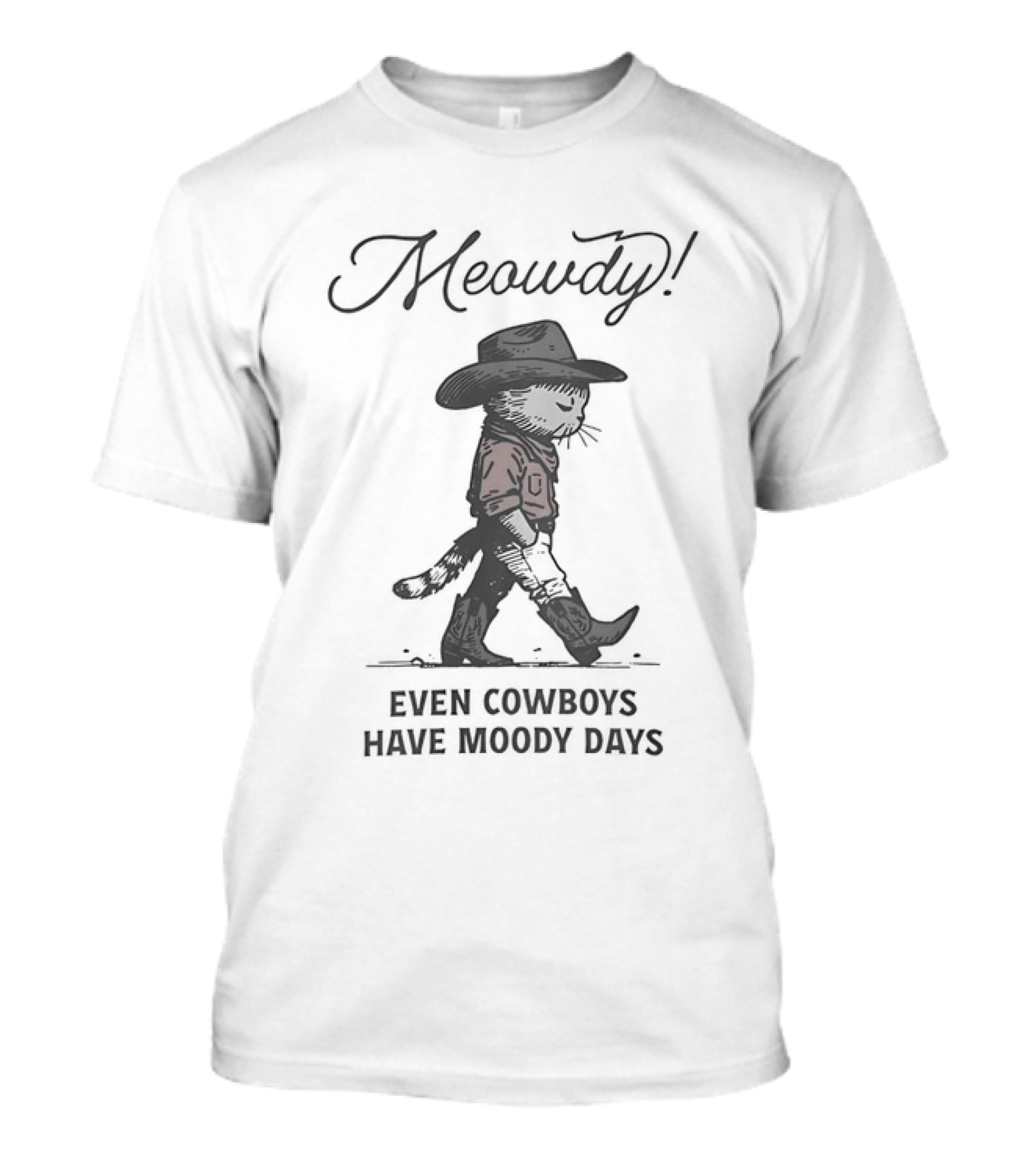 Meowdy Sad Cowboy Cat Even Cowboys Have Moody Days T-Shirt