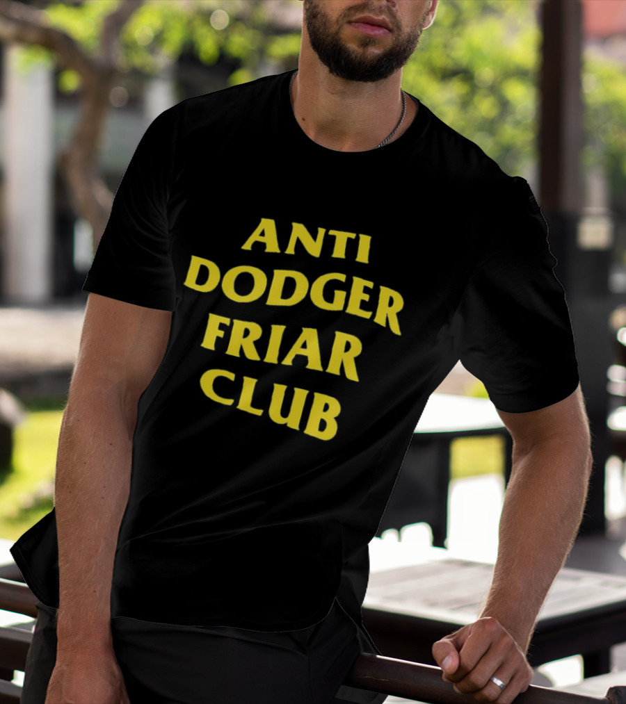 Anti Dodger Friar Club Fan T-Shirt