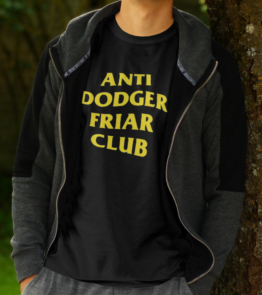 Anti Dodger Friar Club Fan T-Shirt