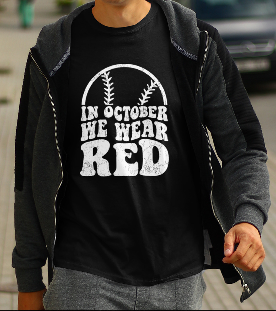 In October We Wear Red Baseball Philadelphia October T-Shirt