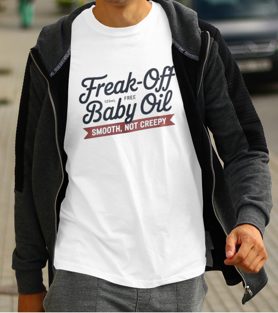 Freak-Off Free Baby Oil 125mL Smooth Not Creepy T-Shirt