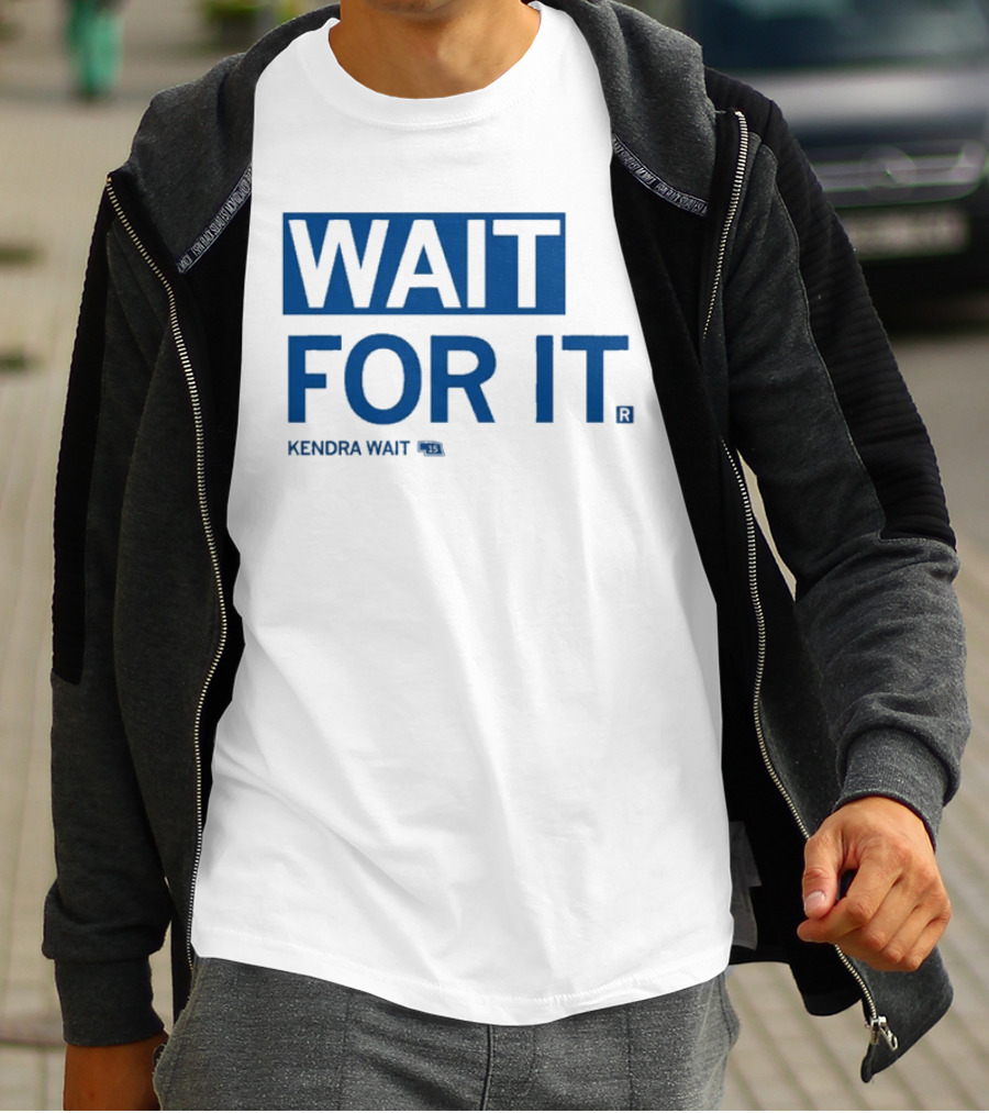 Kendra Wait Wait For It 15 T-Shirt