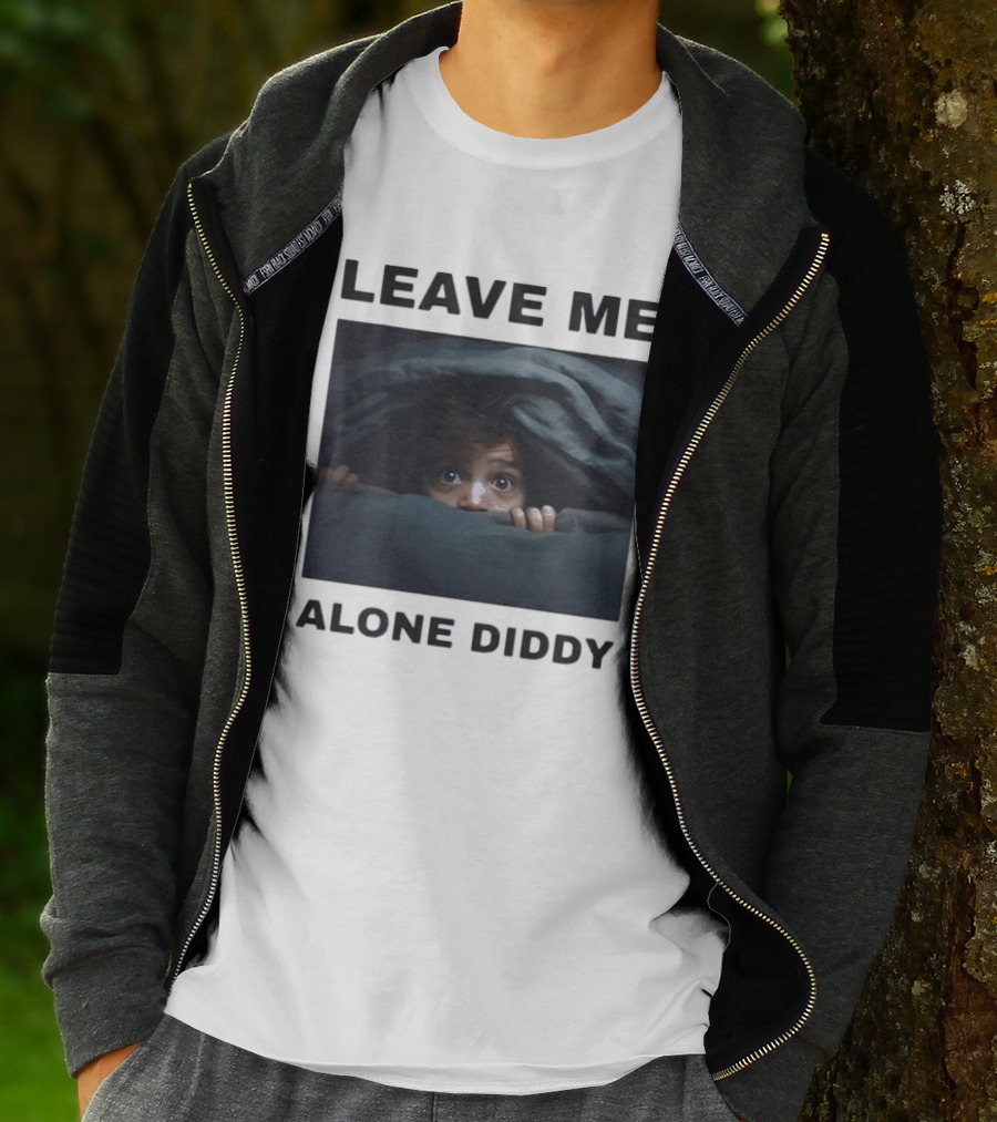 LEAVE ME ALONE DIDDY PEEKING UNDER COVERS FUNNY T-Shirt