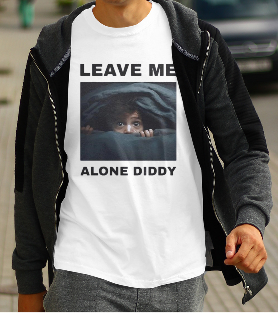 LEAVE ME ALONE DIDDY PEEKING UNDER COVERS FUNNY T-Shirt