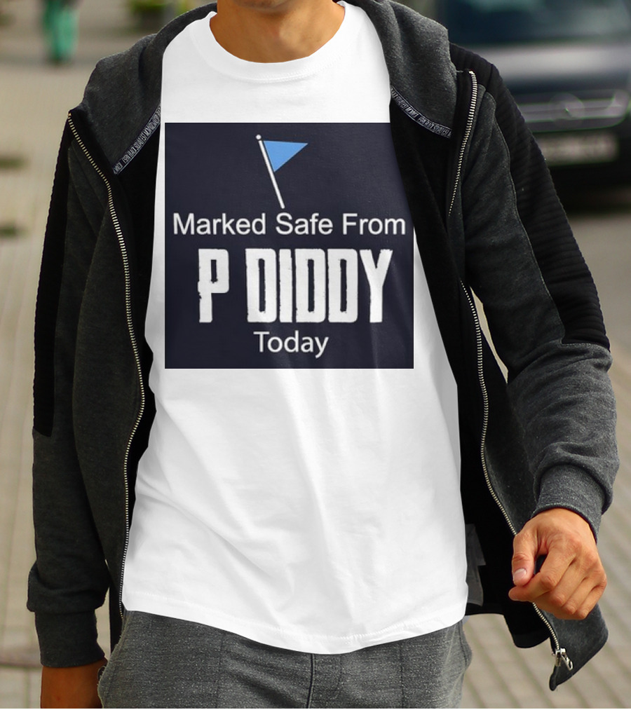 Marked Safe From P Diddy Today T-Shirt