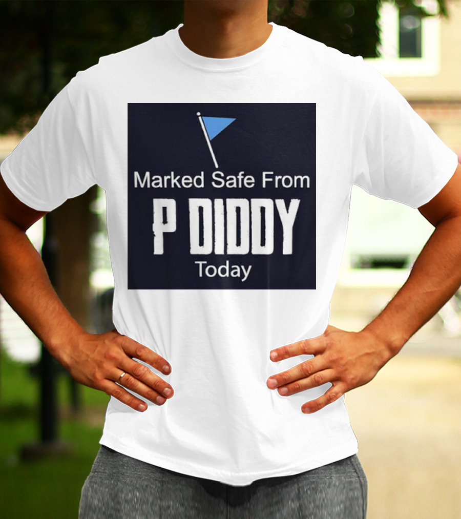Marked Safe From P Diddy Today T-Shirt