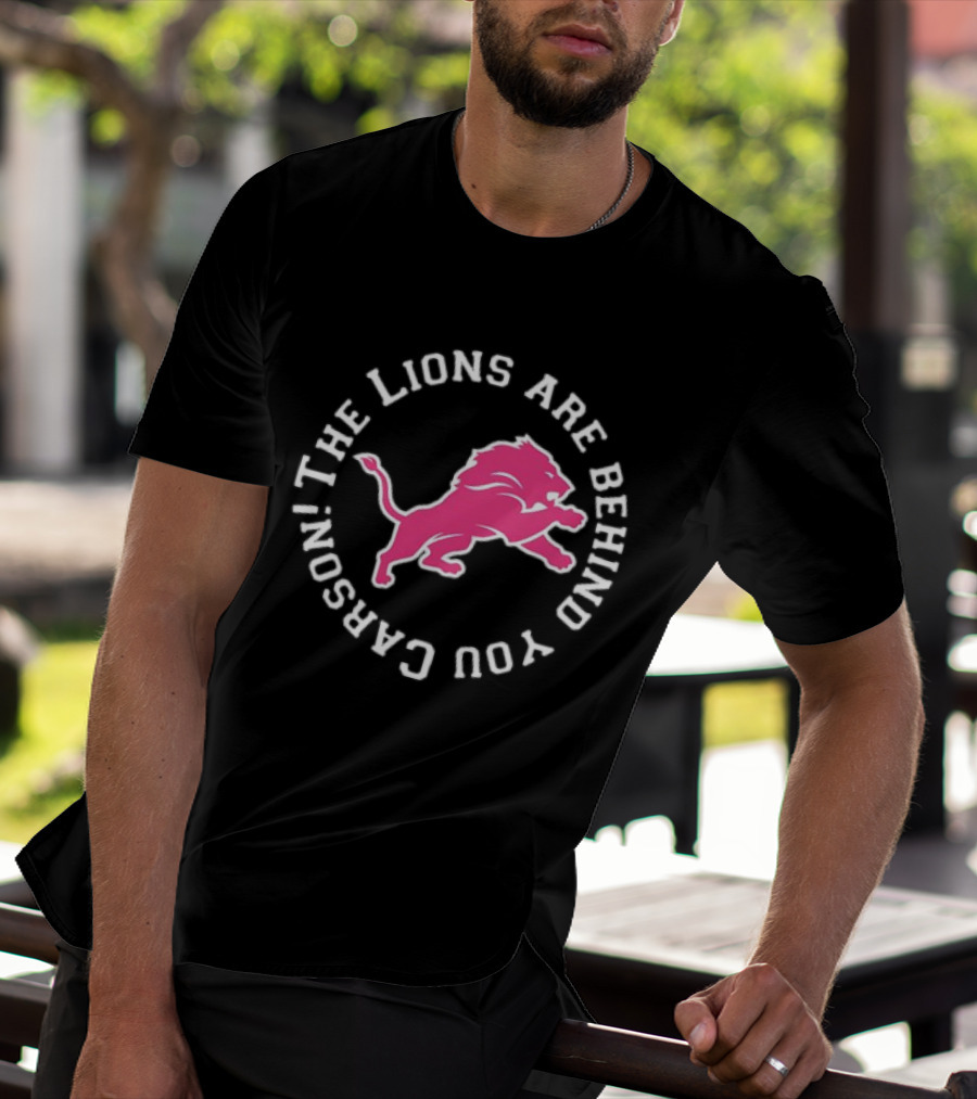 The Lions Are Behind You Carson Detroit Lions T-Shirt