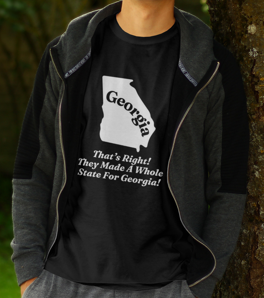 Georgia That's Right They Made A Whole State For Georgia Map T-Shirt