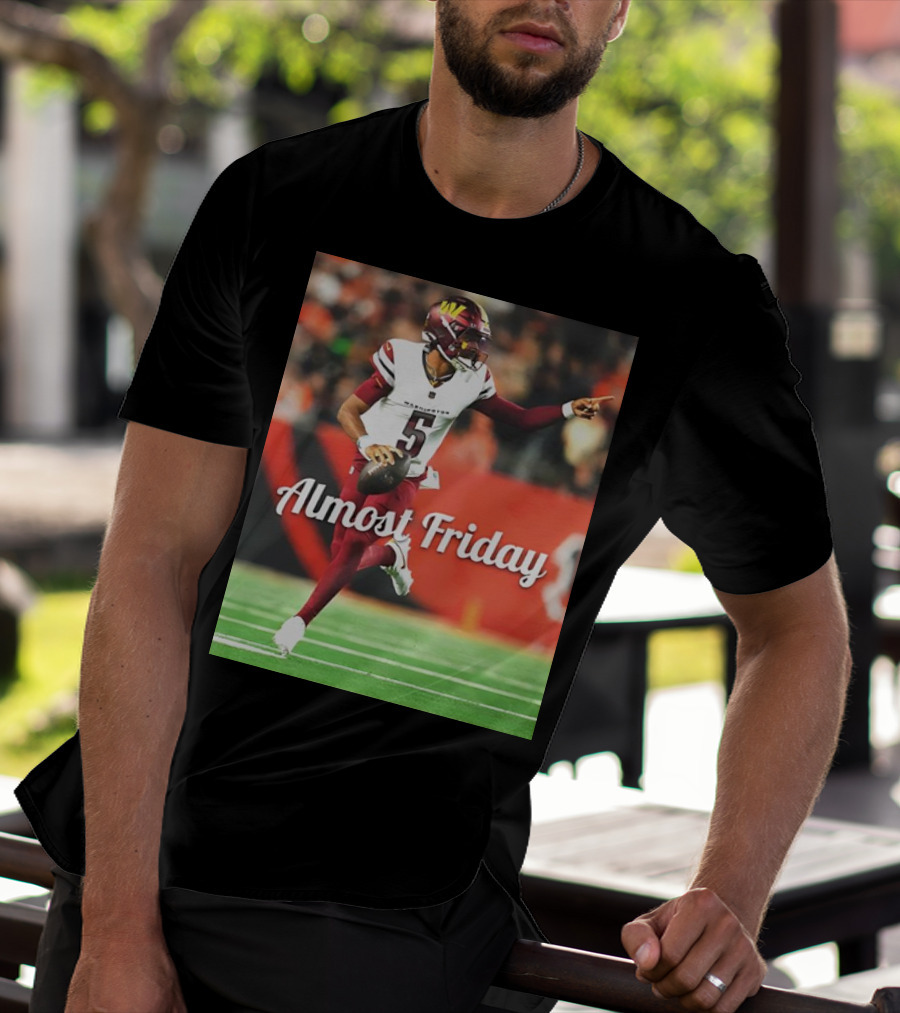 Almost Friday Jayden Daniels Washington Commanders Football T-Shirt
