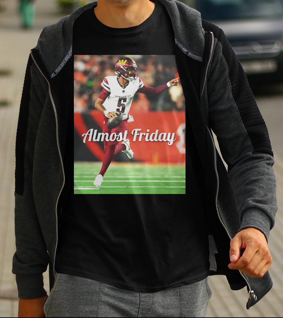 Almost Friday Jayden Daniels Washington Commanders Football T-Shirt