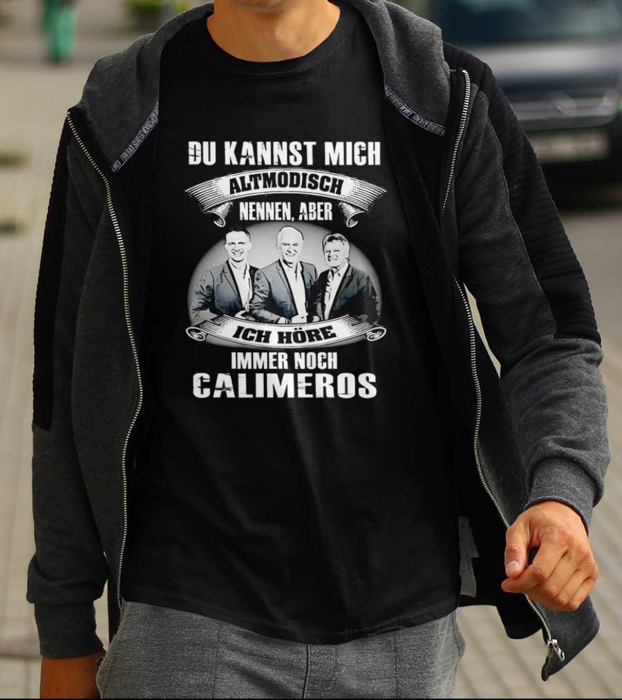 Du Kannst Mich Altmodisch Nennen Aber Ich Hore Immer Noch Calimeros T-Shirt
