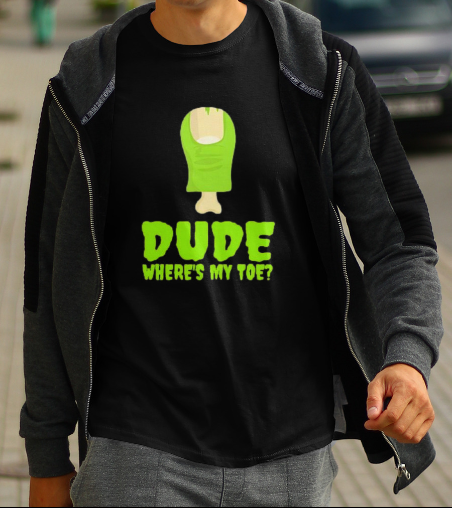 Dude Where's My Toe Zombie Amputation Leg Amputee T-Shirt