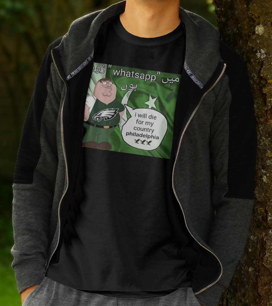 Peter Griffin Philadelphia Eagles I Will Die For My Country Pakistan Flag WhatsApp T-Shirt