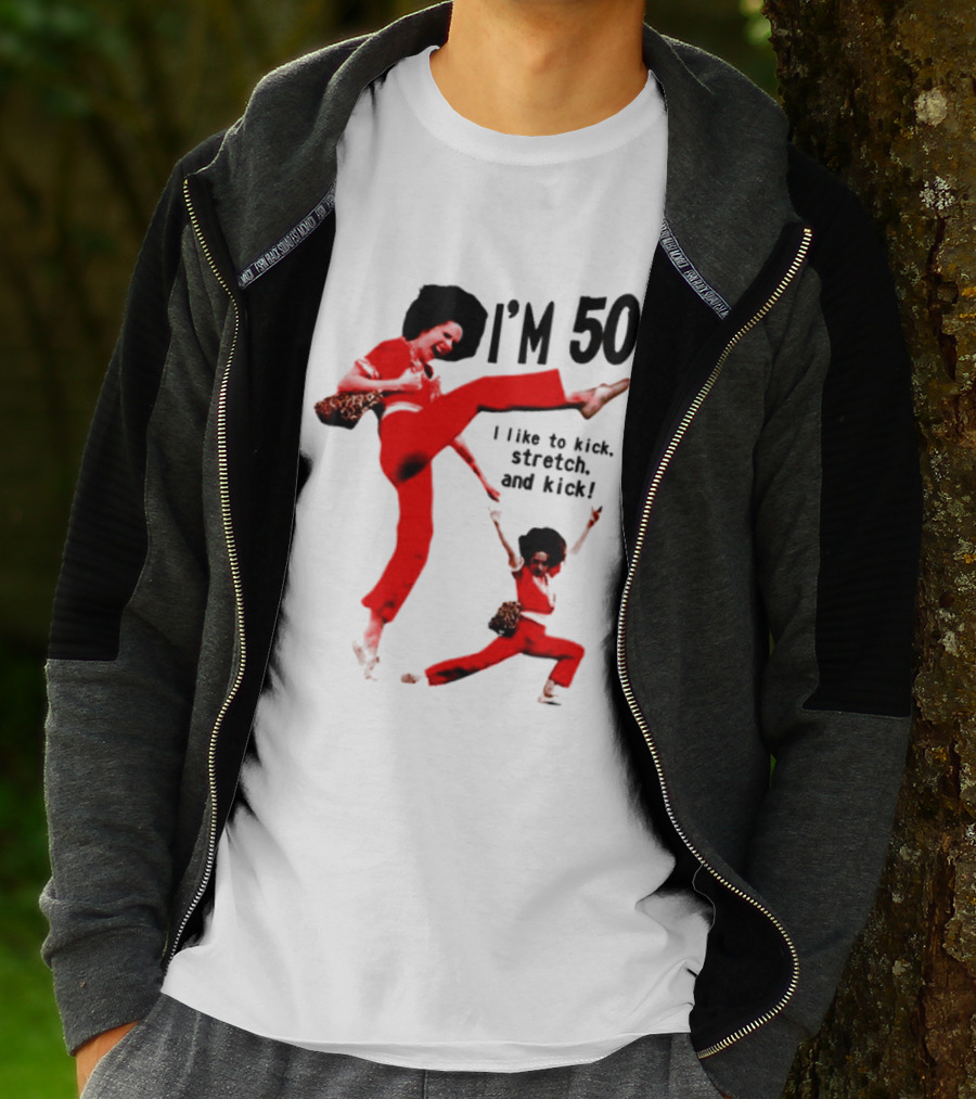 Sally O’Malley I’m 50 I Like To Kick Stretch And Kick Enthusiastic Pose T-Shirt