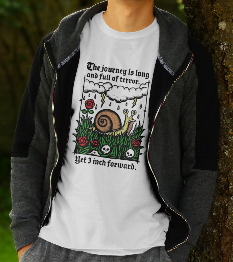The Journey Is Long And Full Of Terror With Snail, Lightning, Skulls, And Roses Yet I Inch Forward T-Shirt