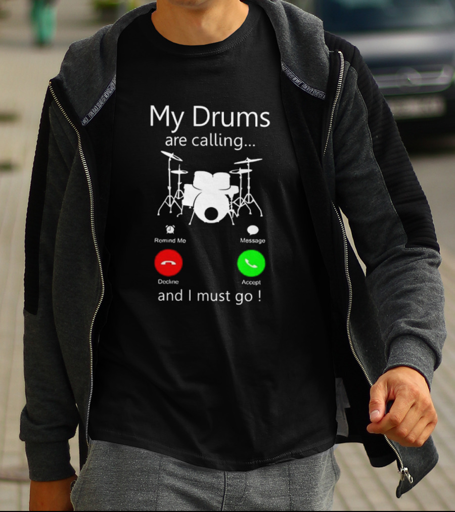 My Drums Are Calling And I Must Go Accept Decline Romind Me Message T-Shirt