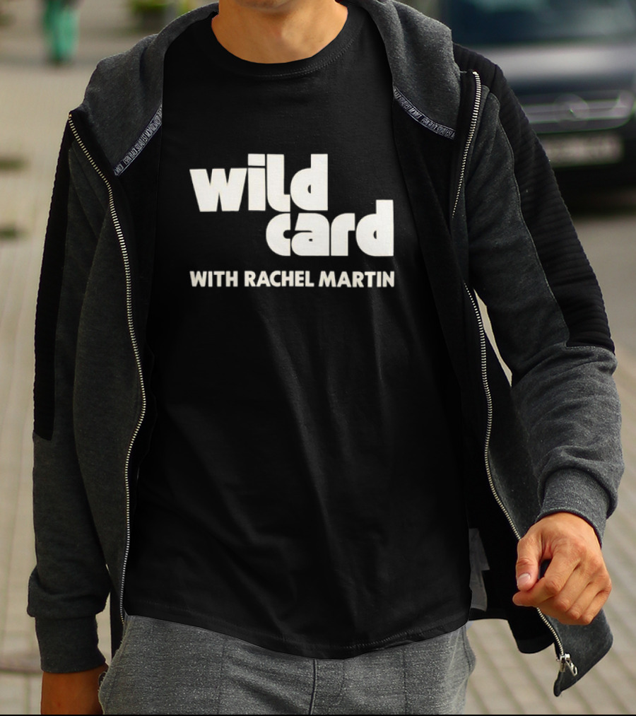 Wild Card Podcast Featuring Rachel Martin T-Shirt